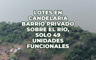Lotes en Candelaria (Misiones): barrio privado sobre el río, a 31 minutos de Posadas