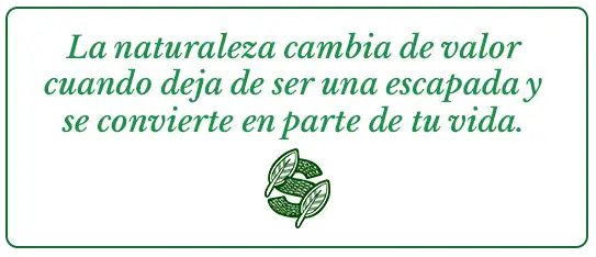 Cita tipográfica: "La naturaleza tiene más valor cuando forma parte de tu vida y no solamente de tus escapadas." Barrio Cerrado La Selva, Candelaria, Misiones