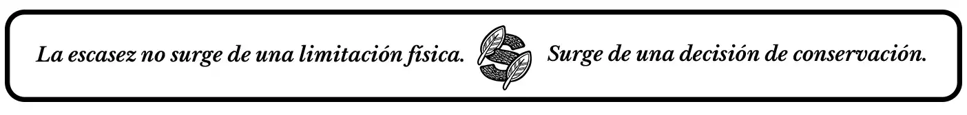 Concepto clave: La escasez no surge de una limitación física. Surge de una decisión de conservación.